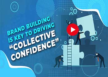Brand building is key to driving â€œcollective confidenceâ€