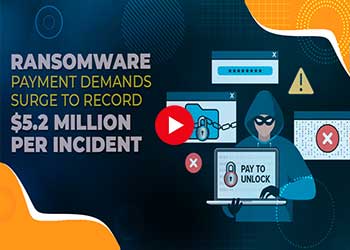 Ransomware Payment Demands Surge to Record $5.2 Million Per Incident