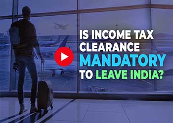 Is Income tax clearance mandatory to leave India?