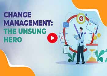 Change Management: The Unsung Hero