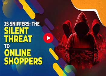 JS Sniffers: The Silent Threat to Online Shoppers