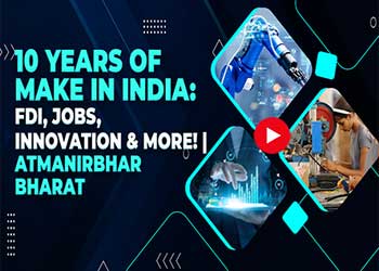 10 Years of Make in India: FDI, Jobs, Innovation & More!| Atmanirbhar Bharat