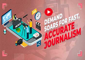 Demand Soars for Fast, Accurate Journalism