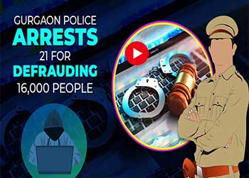 Massive â‚¹125 Crore Cyber Scam Busted: Gurgaon Police Arrests 21 Culprits