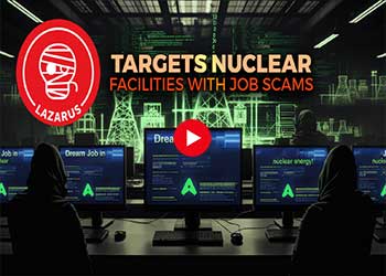Lazarus Group's 'Operation DreamJob': Targeting Nuclear Facilities with Job Scams