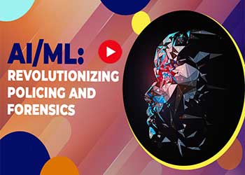 AI and ML: The New Frontier in Policing and Forensic Investigations