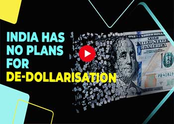 India's Position on De-Dollarisation: No Plans for Now