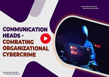 How Communication Heads Are Combating Organizational Cybercrime