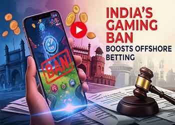 Indiaâ€™s Gaming Ban Boosts Offshore Betting