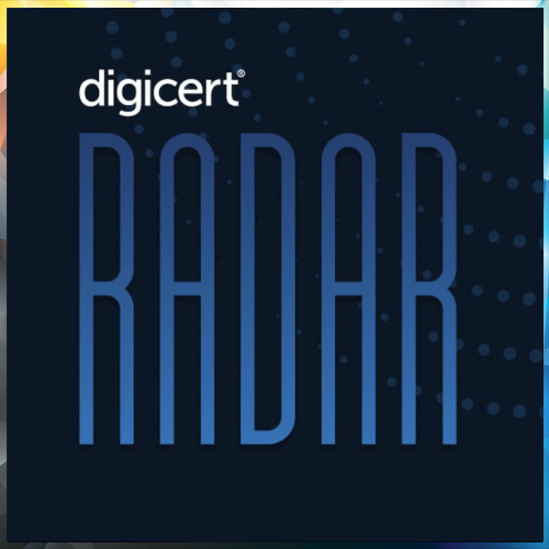 DigiCert launches inaugural RADAR Brief